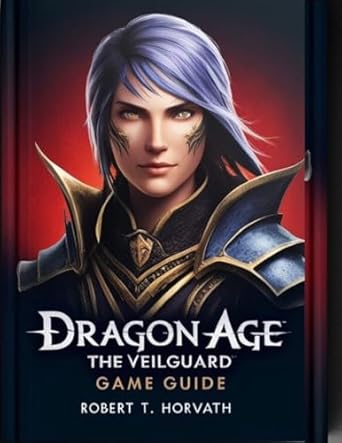 Unveiling Secrets: A Must-Read Review of DRAGON AGE THE VEILGUARD – A Comprehensive Game Guide