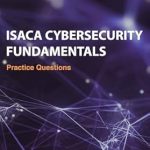 Essential Insights and Strategies: ISACA Cybersecurity Fundamentals Practice Questions – A Must-Have Resource for Aspiring Cybersecurity Professionals Essential Insights and Strategies: ISACA Cybersecurity Fundamentals Practice Questions – A Must-Have Resource for Aspiring Cybersecurity Professionals