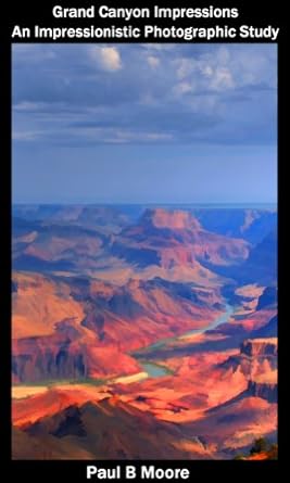 Discover the Beauty of Nature: A Compelling Review of Grand Canyon Impressions – An Impressionistic Photographic Study (Art Book 2)