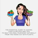 Discover the Benefits: A Comprehensive Review of ‘Juicing For Beginners’ – Your Ultimate Guide to Healthy Living!