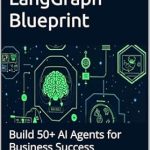Unlock Your Business Potential: A Comprehensive Review of The Complete LangGraph Blueprint: Build 50+ AI Agents for Business Success (The Complete AI Blueprint Book 1)