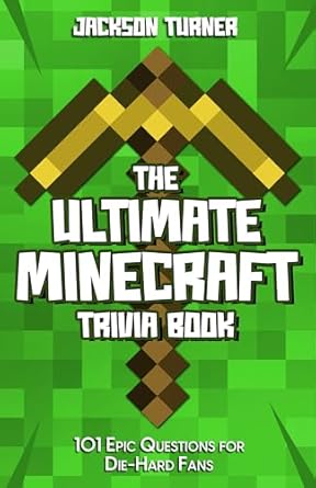 Unleash Your Inner Gamer: A Must-Read Review of The Ultimate Minecraft Trivia Book: 101 Epic Questions for Die-Hard Fans