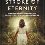 Discover the Life-Changing Insights: At the Stroke of Eternity – One Woman’s Remarkable Near-Death Experience and the Divine Messages Received