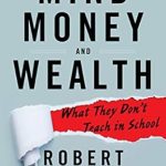 Unlock Your Financial Potential: A Must-Read Review of ‘Mind, Money, and Wealth: What They Don’t Teach in School’ Unlock Your Financial Potential: A Must-Read Review of ‘Mind, Money, and Wealth: What They Don’t Teach in School’