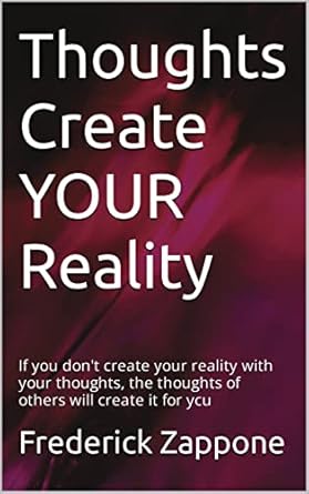 Unlock the Power of Your Mind: A Compelling Review of ‘Thoughts Create YOUR Reality: If You Don’t Create Your Reality with Your Thoughts, the Thoughts of Others Will Create It for You’