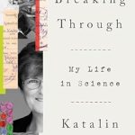 An Inspiring Journey of Discovery: Breaking Through: My Life in Science – A Must-Read for Aspiring Scientists