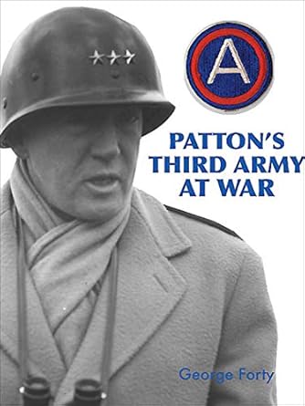 An Unforgettable Insight into Leadership: Patton’s Third Army at War