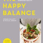 Discover the Secrets to Hormone Harmony: A Review of The Happy Balance: The Original Plant-Based Approach for Hormone Health – 60 Recipes to Nourish Body and Mind