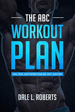 Transform Your Fitness Journey: A Comprehensive Review of The ABC Workout Plan: Firm, Tone, and Tighten Your Abs, Butt, and Core