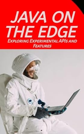 Uncover the Future of Programming: A Comprehensive Review of ‘Java on the Edge: Exploring Experimental APIs and Features from Amazon’