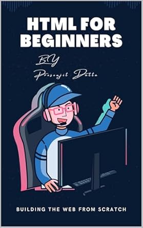 Unlock Your Web Development Potential: A Comprehensive Review of ‘HTML for Beginners: Building the Web from Scratch’