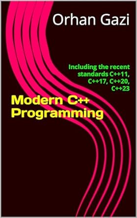 Unlock the Power of C++: A Comprehensive Review of Modern C++ Programming: Including the Recent Standards C++11, C++17, C++20, C++23