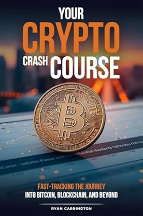 Unlocking the Future of Finance: A Comprehensive Review of Your Crypto Crash Course: Fast-Tracking The Journey into Bitcoin, Blockchain, and Beyond