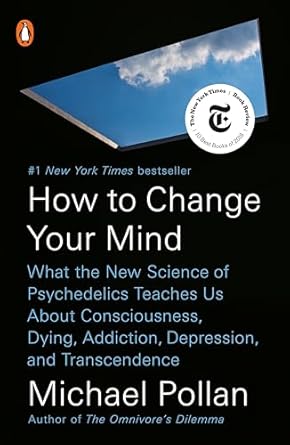 Discover the Transformative Insights: How to Change Your Mind – What the New Science of Psychedelics Teaches Us About Consciousness, Dying, Addiction, Depression, and Transcendence