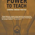 Transform Your Teaching Journey: A Comprehensive Review of ‘Power to Teach: Learning Through Practice’ (Woburn Education Series)
