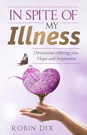 Transform Your Spirit: A Heartfelt Review of ‘In Spite of My Illness: Devotional Offering You Hope and Inspiration’