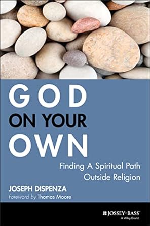 Discover True Spiritual Freedom: A Review of ‘God on Your Own: Finding A Spiritual Path Outside Religion’