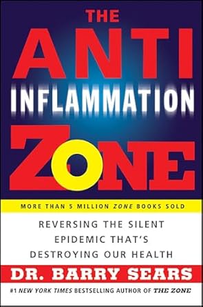 Discover the Secrets to a Healthier Life: A Comprehensive Review of The Anti-Inflammation Zone: Reversing the Silent Epidemic That’s Destroying Our Health (The Zone)