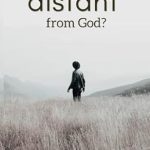 Uncover Profound Insights in This Thought-Provoking Review: Why Do I Feel So Distant From God?