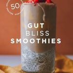 Transform Your Health: A Review of Gut Bliss Smoothies: Revitalizing Recipes For Digestive Health And Peak Energy