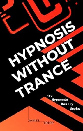Unlock the Secrets of the Mind: A Compelling Review of Hypnosis Without Trance: How Hypnosis Really Works
