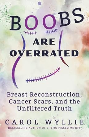Transformative and Eye-Opening: A Review of ‘Boobs Are Overrated: Breast Reconstruction, Cancer Scars, and the Unfiltered Truth’