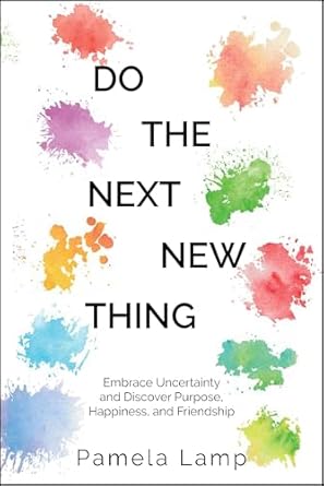 Discover Life-Changing Insights in This Must-Read Review of ‘Do the Next New Thing: Embrace Uncertainty and Discover Purpose, Happiness, and Friendship’