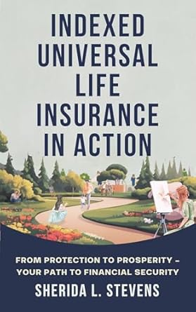 Unlock Financial Freedom: A Comprehensive Review of INDEXED UNIVERSAL LIFE INSURANCE IN ACTION: FROM PROTECTION TO PROSPERITY – YOUR PATH TO FINANCIAL SECURITY