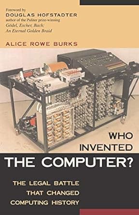 Uncover the Truth Behind Computing’s Origins: A Review of ‘Who Invented the Computer?: The Legal Battle That Changed Computing History’