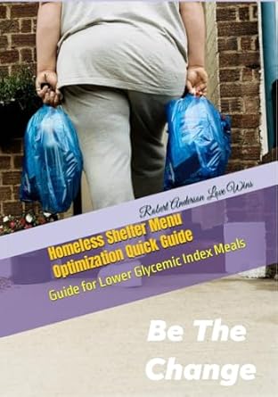 Discover Life-Changing Nutrition: A Review of ‘Homeless Shelter Menu Optimization Quick Guide: Guide for Lower Glycemic Index Meals (The Benevolent World: A Global Awakening)’ for Healthier Communities