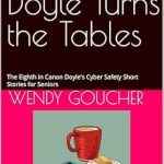 Discover How Cyber Safety Comes to Life in ‘Canon Doyle Turns the Tables’: The Eighth in Canon Doyle’s Cyber Safety Short Stories for Seniors Discover How Cyber Safety Comes to Life in ‘Canon Doyle Turns the Tables’: The Eighth in Canon Doyle’s Cyber Safety Short Stories for Seniors