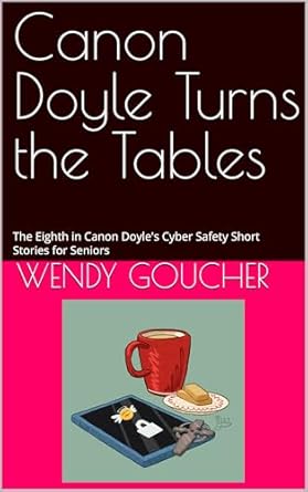 Discover How Cyber Safety Comes to Life in ‘Canon Doyle Turns the Tables’: The Eighth in Canon Doyle’s Cyber Safety Short Stories for Seniors