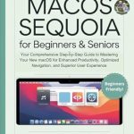 Unlock Your Mac’s Potential: A Comprehensive Review of ‘MacOS Sequoia for Beginners & Seniors: Your Comprehensive Step-by-Step Guide to Mastering Your New macOS for Enhanced Productivity, Optimized Navigation, and Superior User Experience’ Unlock Your Mac’s Potential: A Comprehensive Review of ‘MacOS Sequoia for Beginners & Seniors: Your Comprehensive Step-by-Step Guide to Mastering Your New macOS for Enhanced Productivity, Optimized Navigation, and Superior User Experience’