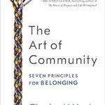 Discover the Transformative Insights: A Review of The Art of Community: Seven Principles for Belonging Discover the Transformative Insights: A Review of The Art of Community: Seven Principles for Belonging