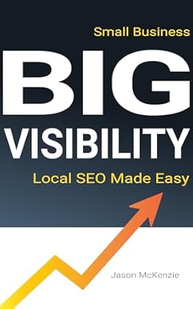 Unlock Your Local Success: A Comprehensive Review of ‘Small Business Big Visibility: Local SEO Made Easy’