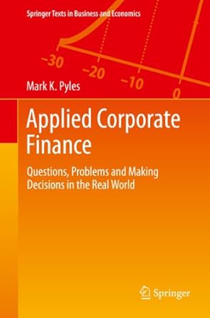 Unlocking Financial Success: A Comprehensive Review of ‘Applied Corporate Finance: Questions, Problems and Making Decisions in the Real World’ (Springer Texts in Business and Economics)
