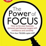 Unlock Your Potential: A Comprehensive Review of The Power of Focus Tenth Anniversary Edition – How to Hit Your Business, Personal and Financial Targets with Absolute Confidence and Certainty Unlock Your Potential: A Comprehensive Review of The Power of Focus Tenth Anniversary Edition – How to Hit Your Business, Personal and Financial Targets with Absolute Confidence and Certainty