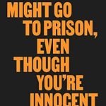 Discover the Eye-Opening Truth: A Must-Read Review of ‘You Might Go to Prison, Even Though You’re Innocent’