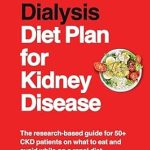 Essential Guide for CKD Patients: A Comprehensive Review of ‘Avoid Dialysis Diet Plan for Kidney Disease: The Research-Based Guide for 50+ CKD Patients on What to Eat and Avoid While on a Renal Diet (Kidney Diet Food Reference Guide)’