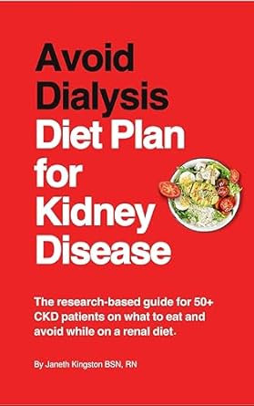 Essential Guide for CKD Patients: A Comprehensive Review of ‘Avoid Dialysis Diet Plan for Kidney Disease: The Research-Based Guide for 50+ CKD Patients on What to Eat and Avoid While on a Renal Diet (Kidney Diet Food Reference Guide)’