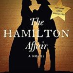 Discover the Intriguing Secrets of Early America in Our Review of The Hamilton Affair: A Novel Discover the Intriguing Secrets of Early America in Our Review of The Hamilton Affair: A Novel
