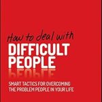 Transform Your Relationships: A Comprehensive Review of ‘How to Deal With Difficult People: Smart Tactics for Overcoming the Problem People in Your Life’ Transform Your Relationships: A Comprehensive Review of ‘How to Deal With Difficult People: Smart Tactics for Overcoming the Problem People in Your Life’