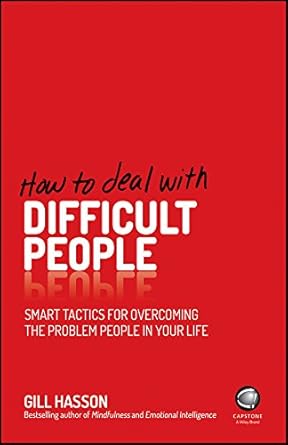 Transform Your Relationships: A Comprehensive Review of ‘How to Deal With Difficult People: Smart Tactics for Overcoming the Problem People in Your Life’