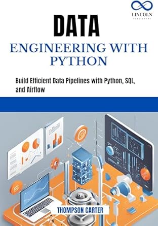 Unlock Your Data Potential: A Comprehensive Review of DATA ENGINEERING WITH PYTHON: Build Efficient Data Pipelines with Python, SQL, and Airflow