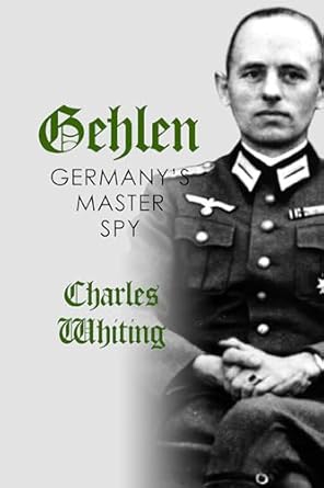 An Intriguing Look into Deception and Loyalty: Gehlen: Germany’s Master Spy (Hitler’s Henchmen) – A Must-Read Review