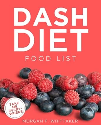 Unlock Better Health with This Essential Guide: DASH Diet Food List: The World’s Most Comprehensive DASH Diet Ingredient List – Take It Wherever You Go! (Food Heroes)
