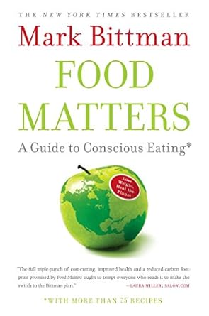 Transform Your Health with This Must-Read: Food Matters: A Guide to Conscious Eating with More Than 75 Recipes