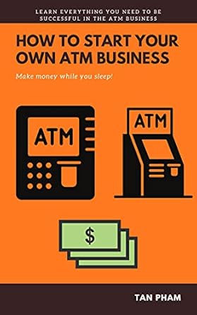 Unlock Financial Freedom: A Comprehensive Review of ‘How to Start Your Own ATM Business: Make Money While You Sleep’