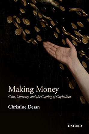 Discover the Secrets of Wealth Creation in ‘Making Money: Coin, Currency, and the Coming of Capitalism’ – A Must-Read Review