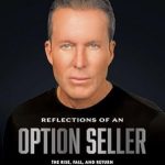 Discover the Journey of a Trading Legend: A Review of ‘Reflections of an Option Seller: The Rise, Fall, and Return of a Commodity Market Maverick’